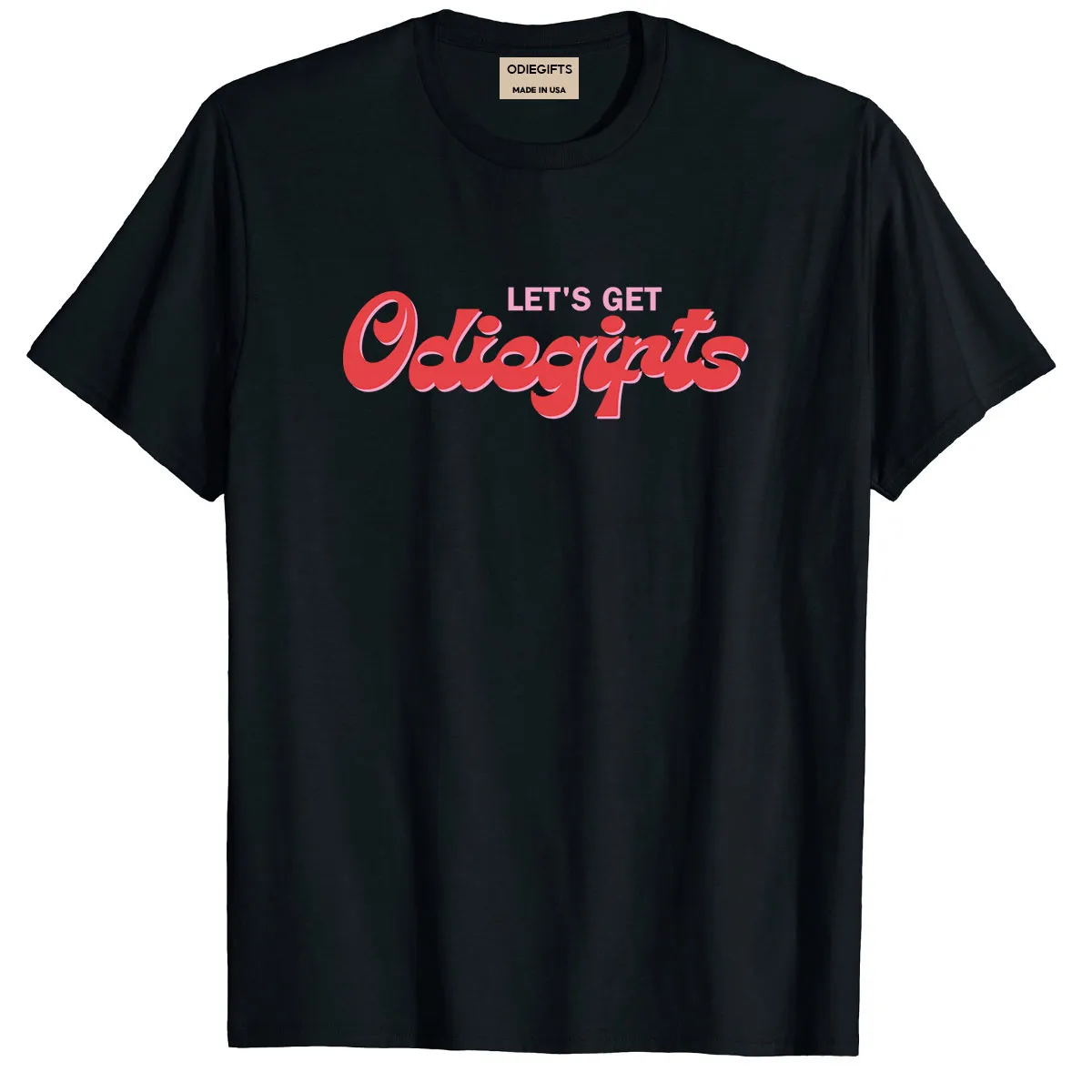 Let Get Odiegifts Tee - Black